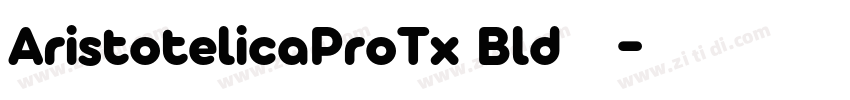 AristotelicaProTx Bld字体下载字体转换 AristotelicaProTx Bld字体下载字体转换